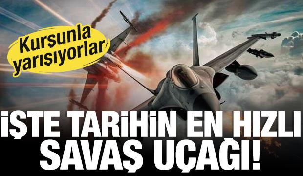 Kurşunla yarışıyorlar! İşte tarihin en hızlı askeri jeti