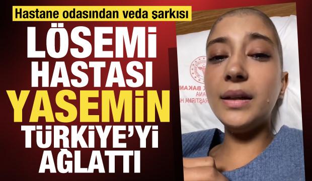 Lösemiyle mücadelesini kaybetmişti... 19 yaşındaki Yasemin'in veda şarkısı!