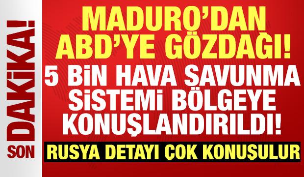 Maduro'dan ABD'ye gözdağı: 5 bin hava savunma sistemi bölgeye konuşlandırıldı!
