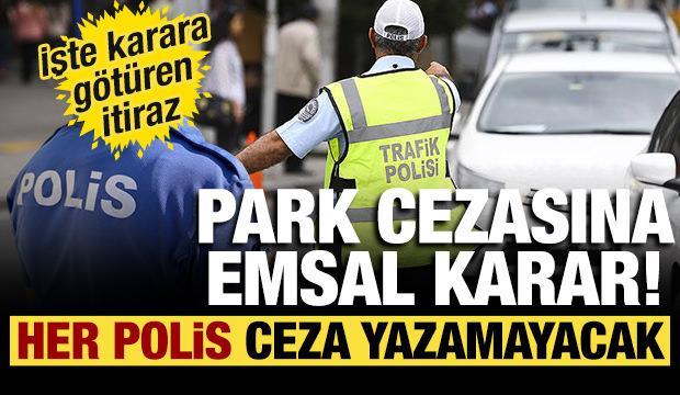 Mahkemeden emsal niteliğinde karar: Her polis ceza yazamayacak!