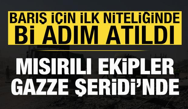 Mısırlı ekipler Gazze Şeridi'ne geldi
