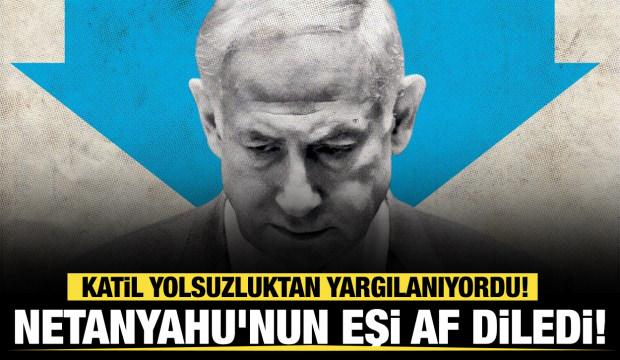 Netanyahu'nun eşi af diledi! Bibi yolsuzluktan yargılanıyordu! 