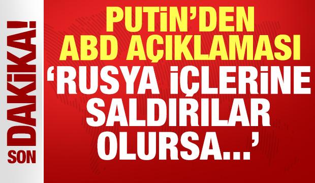 Putin'den son dakika ABD açıklaması: Rusya içlerine saldırılar olursa..