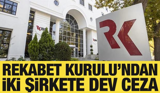 Rekabet Kurulu'ndan iki şirkete dev ceza!