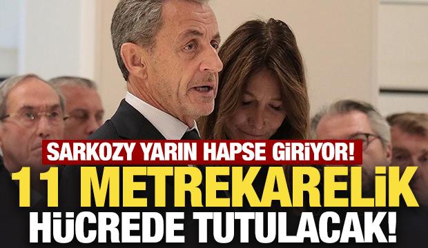 Sarkozy yarın hapse giriyor! 11 metrekarelik hücrede tutulacak