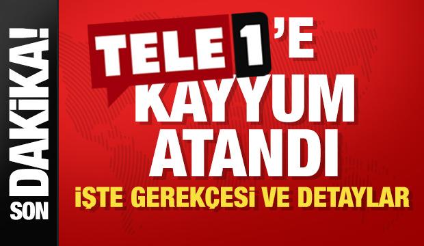 Son dakika... TELE 1’e kayyum atandı 