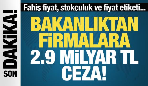 Ticaret Bakanlığı'ndan firmalara 2 milyar 99 milyon TL'lik ceza
