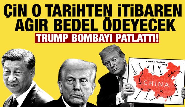 Trump bombayı patlattı: Çin o tarihten itibaren ağır bedel ödeyecek!
