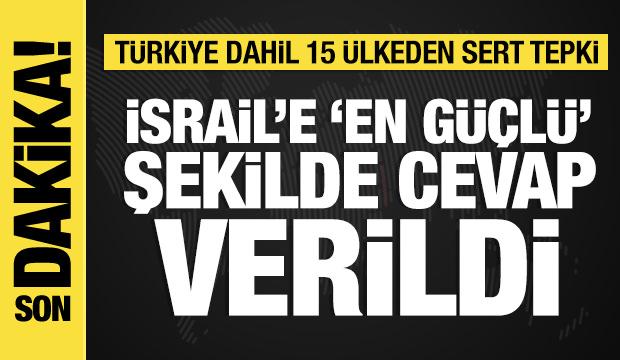 Türkiye dahil 15 ülkeden ortak açıklama: İsrail'e çok sert tepki!