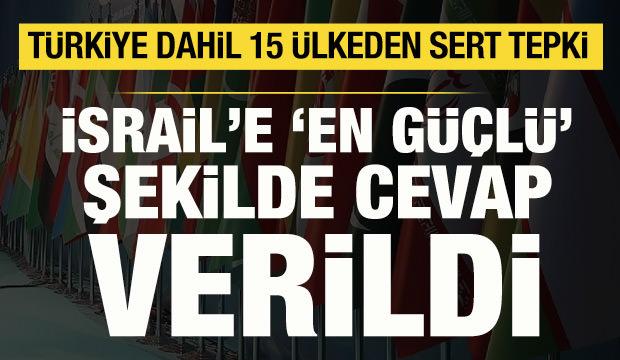 Türkiye dahil 15 ülkeden ortak açıklama: İsrail'e çok sert tepki!