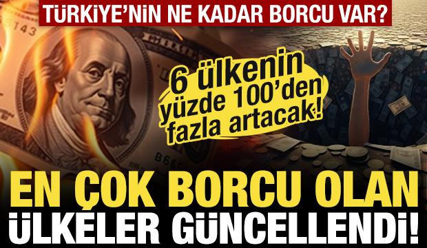 Ülkelerin güncel borçları açıklandı! 6 ülkenin borcu yüzde 100'ü geçecek!