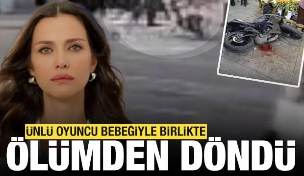 Ünlü oyuncu İrem Helvacıoğlu’nun bebeğiyle ölümden döndüğü an 