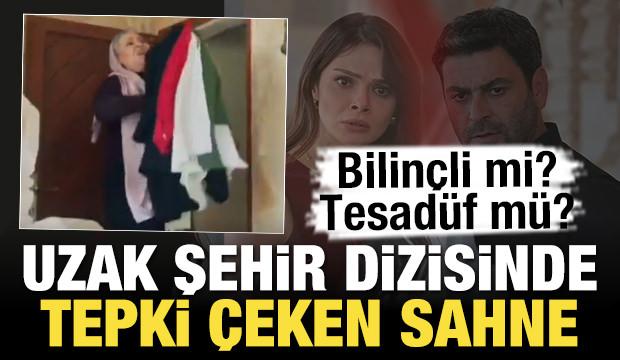 Uzak Şehir dizisinde tepki çeken sahne! Bilinçli mi? Tesadüf mü?