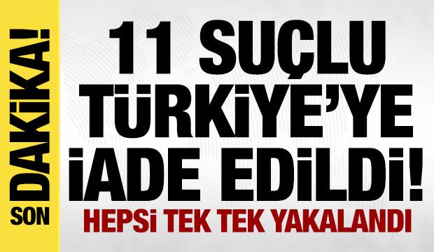 11 suçlu Türkiye'ye iade edildi! Bakan Yerlikaya duyurdu!