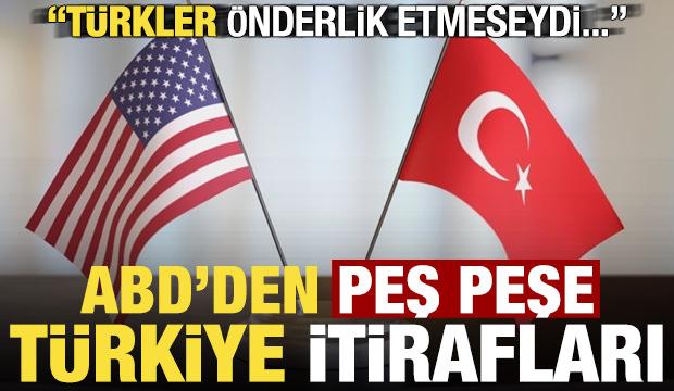 ABD'li isimlerden peş peşe 'Türkiye' itirafları! 'Türkler önderlik etmeseydi...'