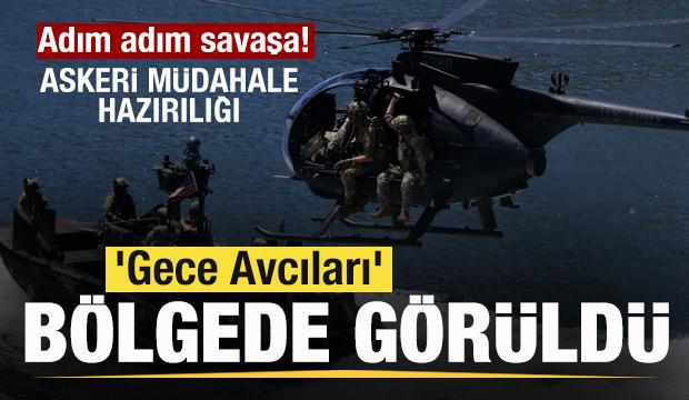 Adım adım savaşa! Askeri müdahale hazırlığı 'Gece Avcıları' bölgede görüldü