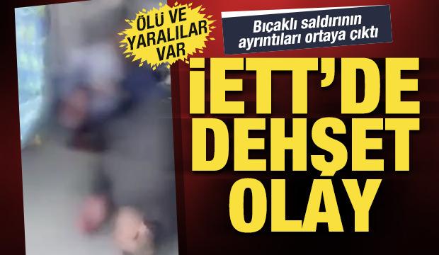 Arnavutköy’de İETT otobüsündeki dehşetin detayları ortaya çıktı