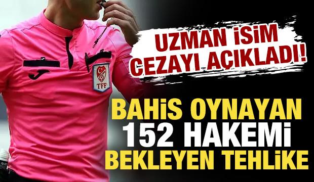 Bahis oynayan 152 hakemi bekleyen tehlike! Hapis cezası alabilirler
