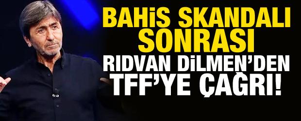 Bahis skandalı sonrası Rıdvan Dilmen'den TFF'ye çağrı!