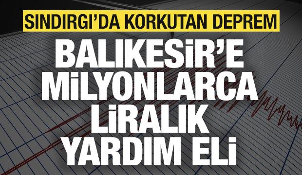 Balıkesir'de 6.1'lik korkutan deprem: Balıkesir'e milyonlarca liralık yardım eli
