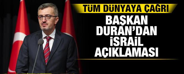 Başkan Duran'dan İsrail açıklaması! Tüm dünyaya çağrı