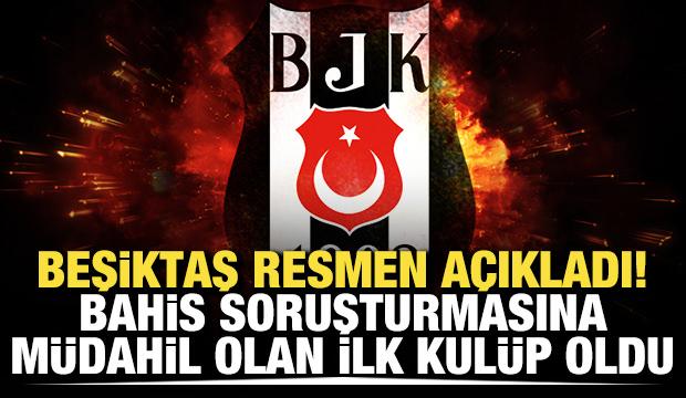 Beşiktaş resmen açıkladı! Bahis soruşturmasına müdahil olan ilk kulüp oldu