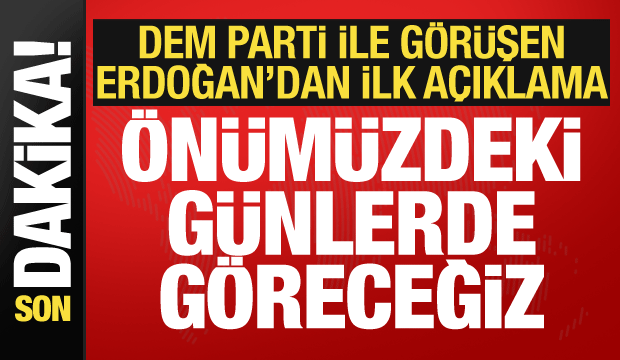 Cumhurbaşkanı Erdoğan'dan DEM Parti açıklaması: Umut verici görüşme yaptık!