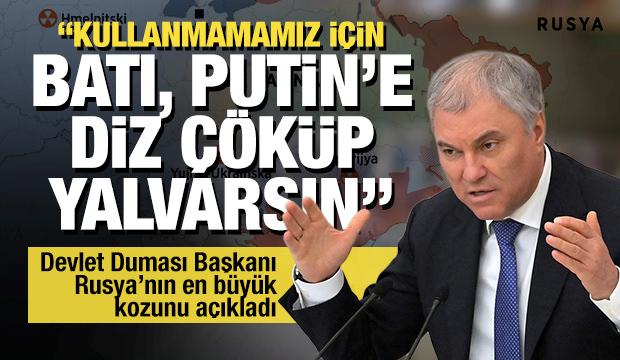 Devlet Duması Başkanı Volodin Rusya'nın kozunu açıkladı: Batı Putin'e diz çöküp yalvarmalı