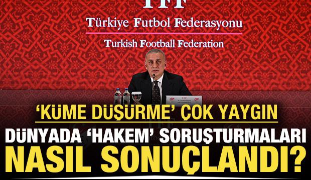 Dünyada 'hakem soruşturmaları' nasıl sonuçlandı?