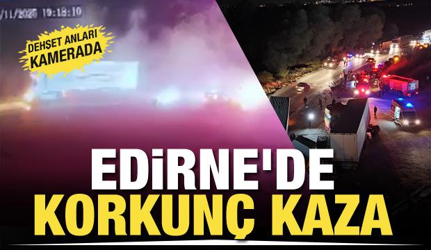 Edirne'de can pazarı: Ölü ve yaralılar var