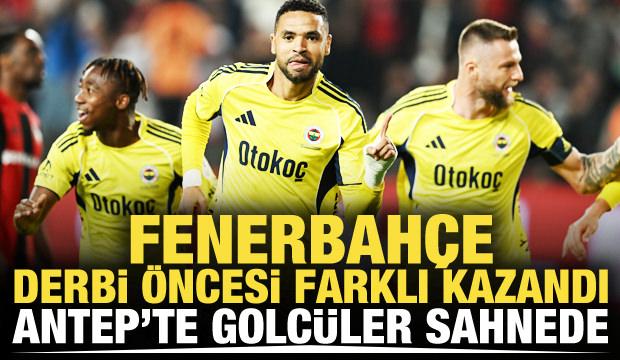 Fenerbahçe derbi öncesi farklı kazandı! Antep'te golcüler sahnede