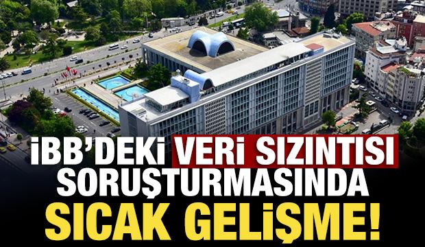 İBB’de veri sızıntısı soruşturmasında sıcak gelişme!