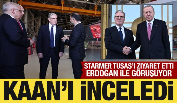 Keir Starmer Ankara'da: TUSAŞ'ı ziyaret etti! Erdoğan ile görüşüyor