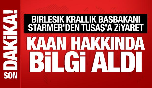Keir Starmer'den TUSAŞ'a ziyaret: KAAN hakkında bilgi aldı