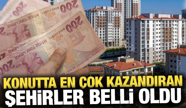 Konut yatırımcısına en çok kazandıran şehirler belli oldu