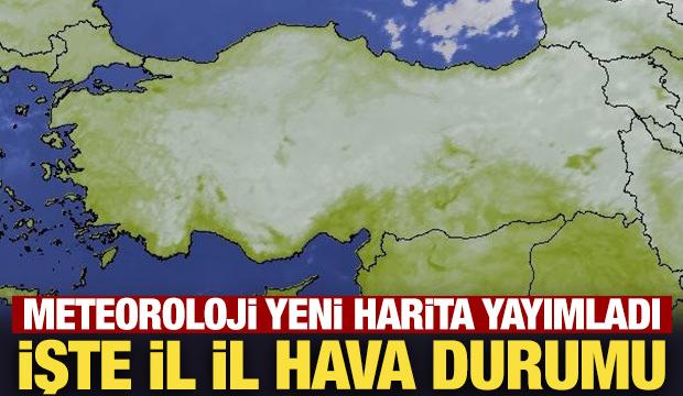 Meteoroloji yeni harita yayımladı: İşte il il hava durumu