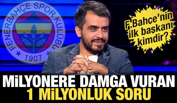 Milyoner'e damga vuran 1 milyon TL'lik Fenerbahçe sorusu: İlk başkanı kimdir?