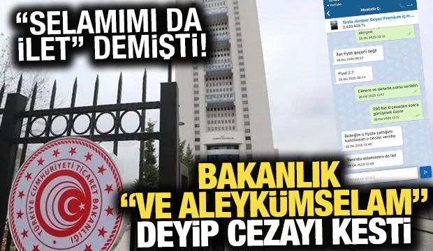 "Selamlarımı da ilet" demişti! Aracına fiyat farkı isteyen satıcıya 279 bin lira ceza!