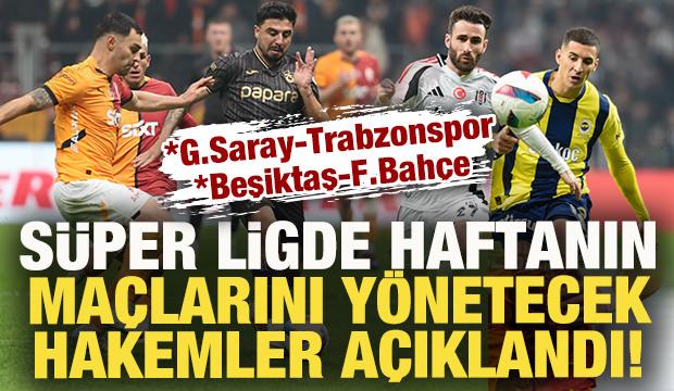 Süper Lig'de G.Saray-Trabzonspor ve Beşiktaş-F.Bahçe maçlarının hakemleri açıklandı