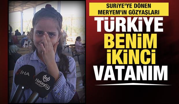 Suriye'ye dönen küçük Meryem: "Türkiye benim ikinci vatanım"