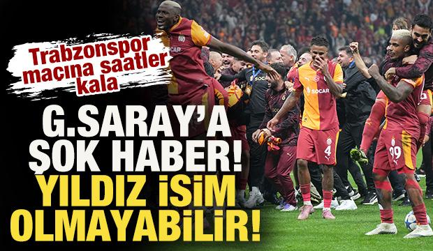 Trabzonspor maçına saatler kala Galatasaray'a şok haber! Yıldız isim olmayabilir