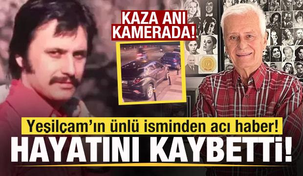 Yeşilçam'ın usta ismi Engin Çağlar hayatını kaybetti! Kaza anı kamerada!