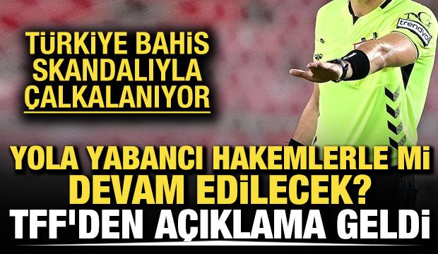 Yola yabancı hakemlerle mi devam edilecek? TFF'den açıklama geldi