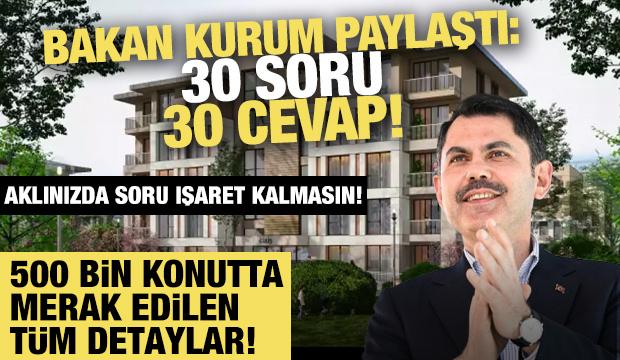 Yüzyılın Konut Projesi'yle ilgili merak edilen sorular yanıtlandı! Bakan Kurum duyurdu