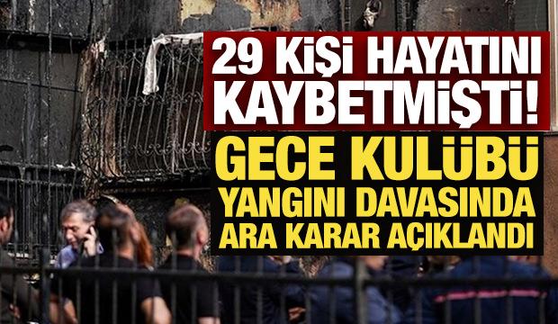 29 kişinin öldüğü gece kulübü yangını davasında ara karar açıklandı