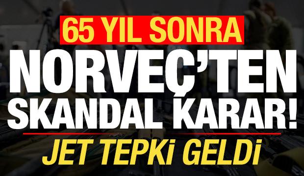 65 yıl sonra Norveç'ten skandal 'GKRY' kararı! Jet tepki geldi...