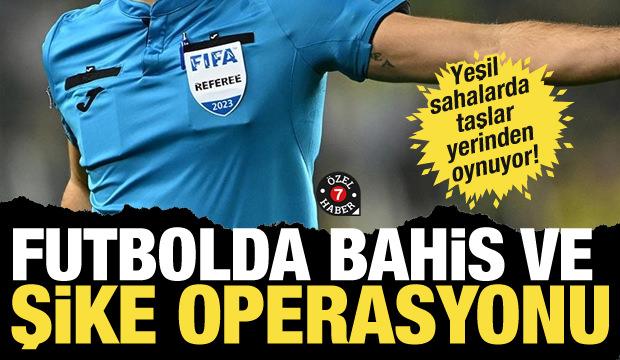Bahis skandalı şikeye dönüştü! Türk futbolunda deprem