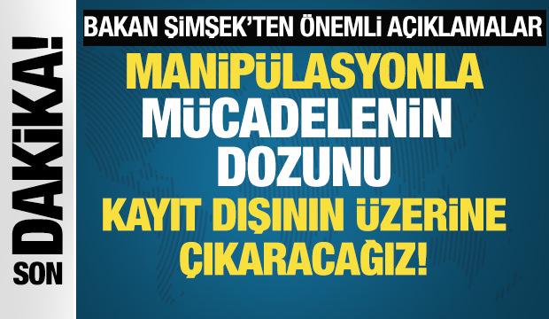 Bakan Şimşek: Manipülasyonla mücadelenin dozu artırılacak!