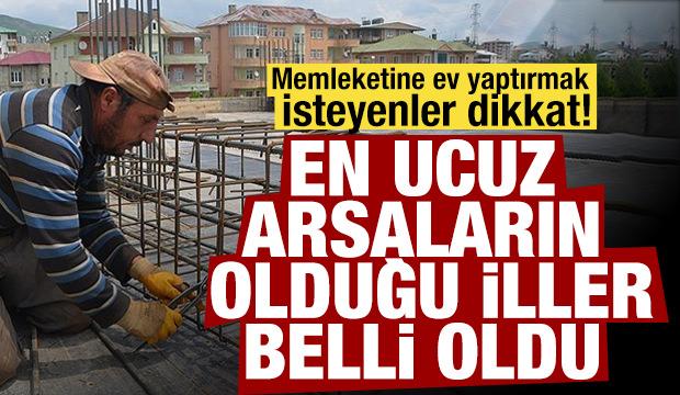 Bedavaya yakın fiyatlar! En ucuz arsaların olduğu iller belli oldu...