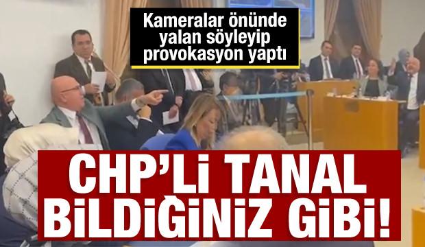 CHP'li Tanal yine bildiğiniz gibi! Provokasyon için kameralar önünde yalan söyledi